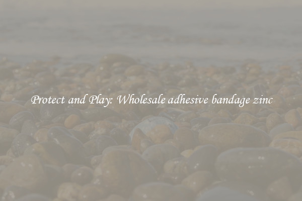 Protect and Play: Wholesale adhesive bandage zinc