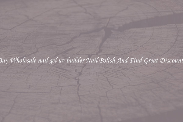 Buy Wholesale nail gel uv builder Nail Polish And Find Great Discounts