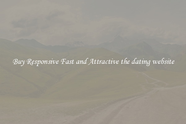 Buy Responsive Fast and Attractive the dating website