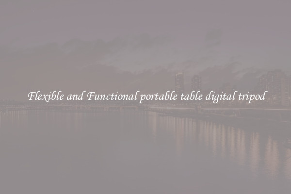 Flexible and Functional portable table digital tripod