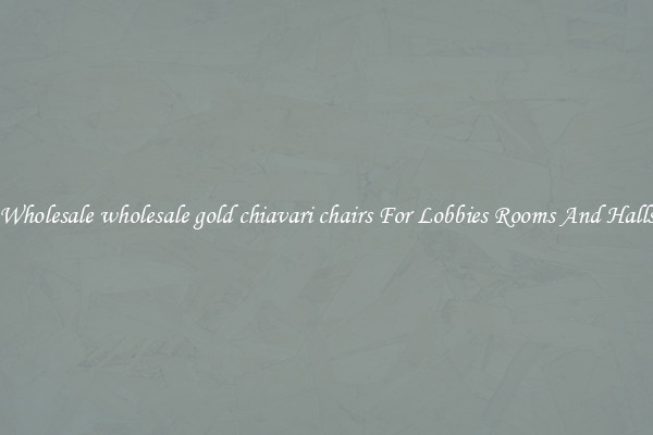 Wholesale wholesale gold chiavari chairs For Lobbies Rooms And Halls